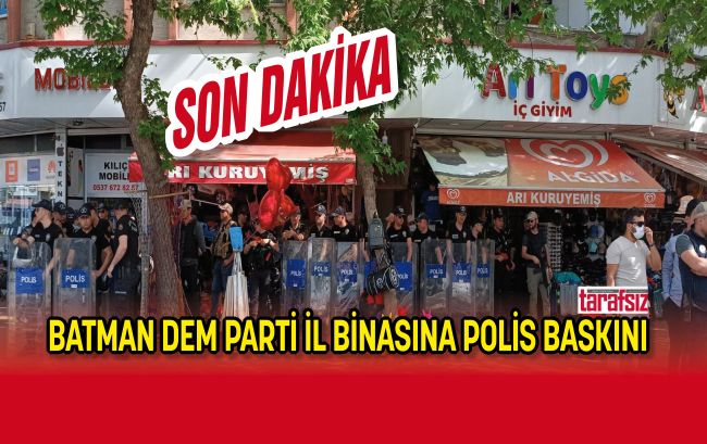BATMAN DEM PARTİ İL BİNASINA POLİS BASKINI